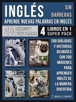Foreign Language Learning Guides - Inglés Sin Barreras - Aprende Nuevas Palabras en Inglés (4 Libros en 1 Super Pack)