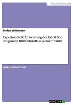 Experimentelle Anwendung Der Extraktion Des Grunen Blattfarbstoffs Aus Einer Textilie