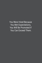 You Were Hired Because You Met Expectations, You Will Be Promoted If You Can Exceed Them.