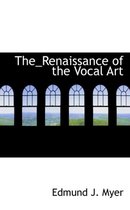 The Renaissance of the Vocal Art