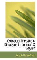 Colloquial Phrases a Dialogues in German a English
