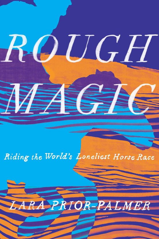 Rough Magic: Riding the World's Loneliest Horse Race - cover