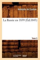 Histoire- La Russie En 1839. Tome 3 (�d.1843)