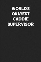 World's Okayest Caddie Supervisor