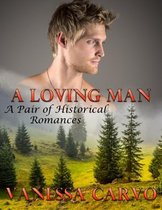 A Loving Man: A Pair of Historical Romances