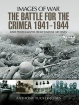 Images of War - The Battle for Crimea, 1941–1944
