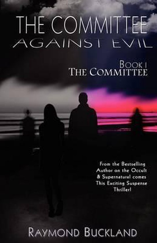 Boekomslag met de titel 'The Committee Against Evil' en 'The Committee Book I' door Raymond Buckland. Silhouetten van mensen staan op een strand bij zonsondergang.