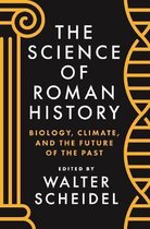 The Science of Roman History – Biology, Climate, and the Future of the Past