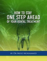 How To Stay One Step Ahead Of Your Dental Treatment
