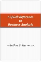 A Quick Reference to Business Analysis