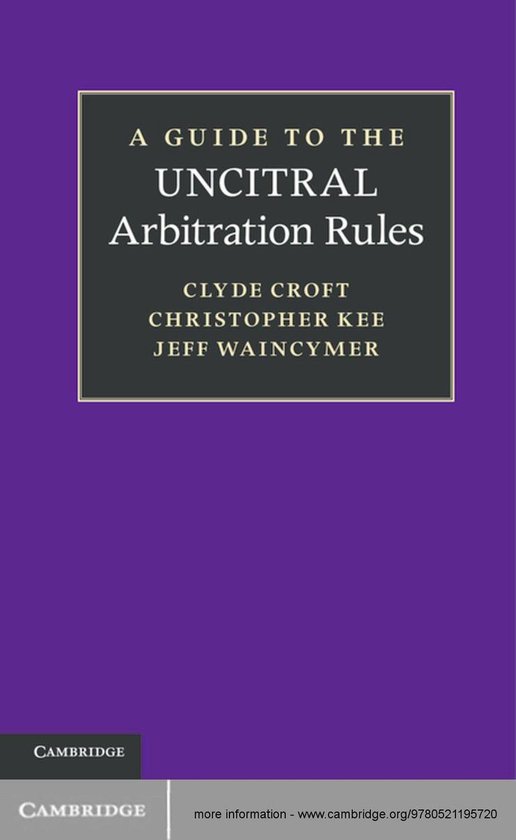A Guide to the UNCITRAL Arbitration Rules (ebook), Clyde Croft, Sc ...
