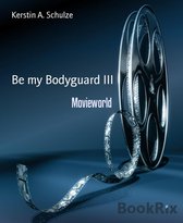 Be my Bodyguard III