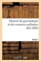 Manuel de Gymnastique Et Des Exercices Militaires. Partie 1