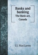 Banks and banking The Bank act, Canada