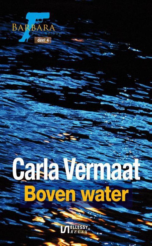 Barbara , politievrouw 4 - Boven water - Carla Vermaat | Northernlights300.org