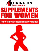 Supplements for Women: Top 10 Fitness Supplements for Women