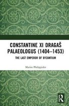 Constantine XI DragaÅ¡ Palaeologus (1404â  1453)