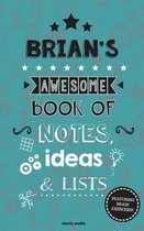 Brian's Awesome Book of Notes, Lists & Ideas