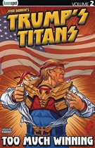 Trump's Titans Vol. 2: Too Much Winning