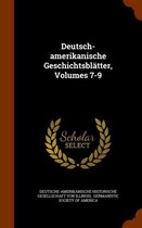 Deutsch-Amerikanische Geschichtsblatter, Volumes 7-9