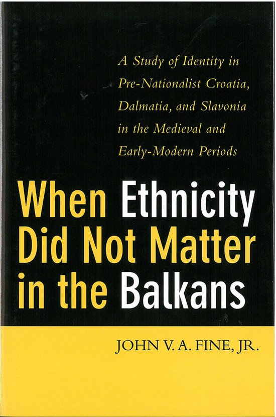 Couverture de livre avec texte jaune sur fond noir. Titre : When Ethnicity Did Not Matter in the Balkans.