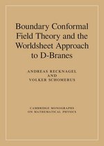 Cambridge Monographs on Mathematical Physics - Boundary Conformal Field Theory and the Worldsheet Approach to D-Branes