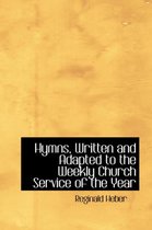 Hymns, Written and Adapted to the Weekly Church Service of the Year