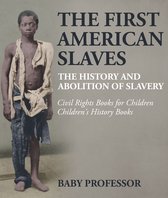 The First American Slaves : The History and Abolition of Slavery - Civil Rights Books for Children Children's History Books