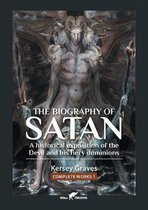 Kersey Graves Complete Works-The Biography of Satan