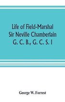 Life of Field-Marshal Sir Neville Chamberlain, G. C. B., G. C. S. I