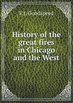 History of the great fires in Chicago and the West