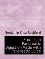Studies in Pancreatic Digestion Made with Pancreatic Juice