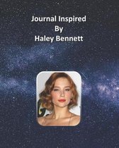 Journal Inspired by Haley Bennett