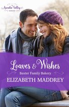 Baxter Family Bakery 1 - Loaves & Wishes (An Arcadia Valley Romance)