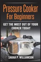Pressure Cooker For Beginners