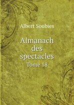 Almanach des spectacles Tome 18