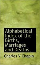 Alphabetical Index of the Births, Marriages and Deaths,