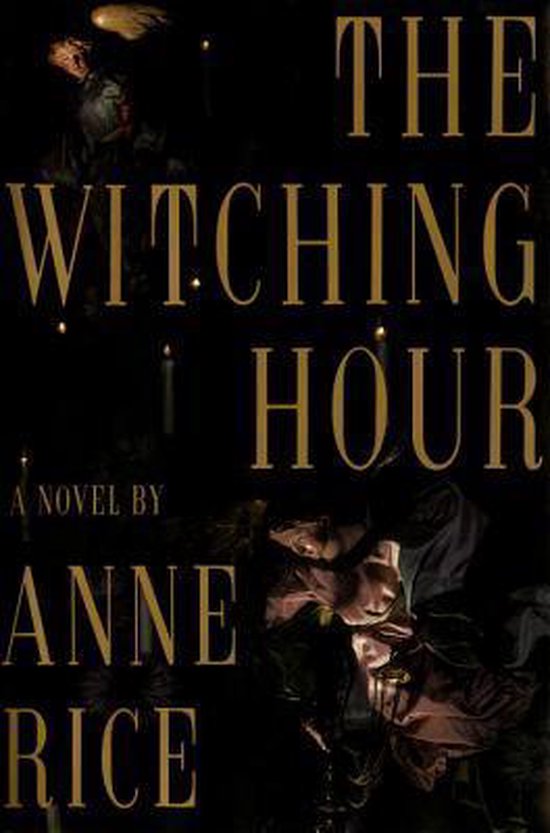 Boek kaft: De titel "The Witching Hour" in gouden letters, geschreven door Anne Rice. Een duistere afbeelding met kaarsen.