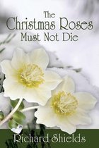 The Christmas Roses Must Not Die