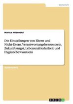 Die Einstellungen Von Eltern Und Nicht-Eltern. Verantwortungsbewusstsein, Zukunftsangst, Lebenszufriedenheit Und Hygienebewusstsein