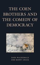 Politics, Literature, & Film - The Coen Brothers and the Comedy of Democracy