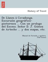 De Llanes á Covadonga. Excursión geográfico-pintoresca ... Con un prologo del Excmo. Señor D. J. Gómez de Arteche ... y dos mapas, etc.