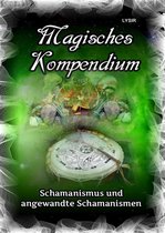 MAGISCHES KOMPENDIUM 17 - Magisches Kompendium - Schamanismus und angewandte Schamanismen