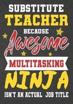 Substitute Teacher Because Awesome Multitasking Ninja Isn't An Actual Job Title