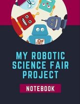 My Robotic Science Fair Notebook