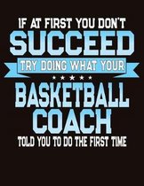 If At First You Don't Succeed Try Doing What Your Basketball Coach Told You To Do The First Time