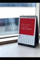 Life is Short. Do stuff that matters