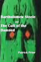 Bartholomew Steele and The Cult of the Damned