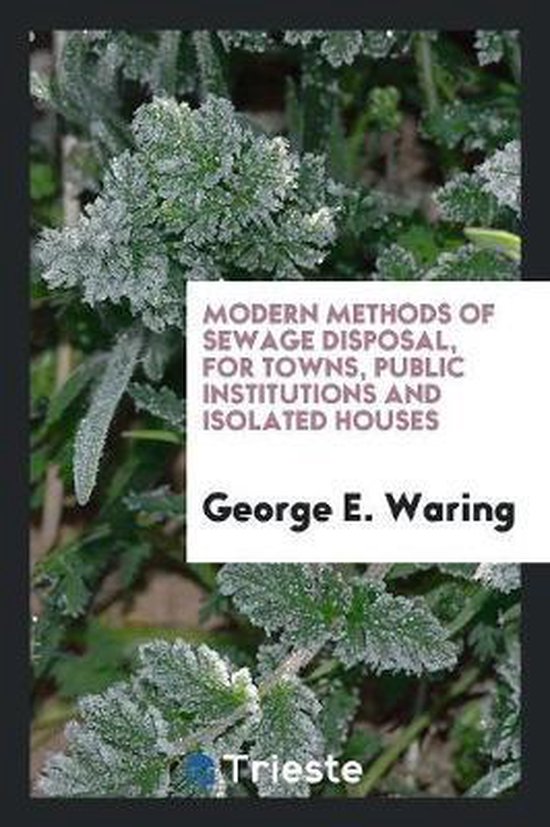 Modern Methods Of Sewage Disposal For Towns Public Institutions And 