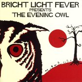 Bright Light Fever Presents the Evening Owl